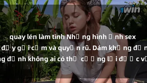 quay lén làm tình Những hình ảnh sex gái Việt xinh đẹp đầy gợi cảm và quyến rũ. Dám khẳng định không ai có thể cưỡng lại được vẻ đẹp của họ.