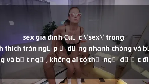 sex gia đình Cuộc 'sex' trong thang máy: Khi sự kích thích tràn ngập ở dạng nhanh chóng và bất ngờ, không ai có thể ngờ được điều gì sẽ xảy ra!