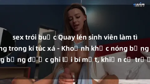 sex trói buộc Quay lén sinh viên làm tình ngay trên giường trong kí túc xá - Khoảnh khắc nóng bỏng được ghi lại bí mật, khiến cả trường học xôn xao.