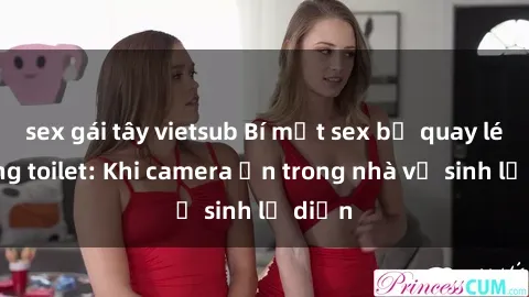 sex gái tây vietsub Bí mật sex bị quay lén trong toilet: Khi camera ẩn trong nhà vệ sinh lộ diện