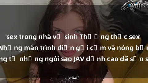 sex trong nhà vệ sinh Thưởng thức sex JAV idol miễn phí: Những màn trình diễn gợi cảm và nóng bỏng từ những ngôi sao JAV đỉnh cao đã sẵn sàng để bạn khám phá.