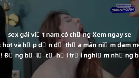 sex gái việt nam có chồng Xem ngay sex anime vietsub cực hot và hấp dẫn để thỏa mãn niềm đam mê của bạn! Đừng bỏ lỡ cơ hội trải nghiệm những bộ anime đỉnh cao chỉ có tại đây!
