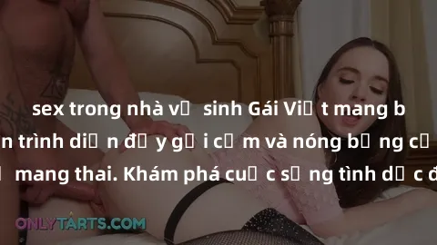 sex trong nhà vệ sinh Gái Việt mang bầu và làm tình: Màn trình diễn đầy gợi cảm và nóng bỏng của phụ nữ mang thai. Khám phá cuộc sống tình dục đầy hấp dẫn và mới lạ của họ!