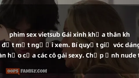 phim sex vietsub Gái xinh khỏa thân khoe dáng nóng bỏng đốt mắt người xem. Bí quyết giữ vóc dáng hoàn hảo của các cô gái sexy. Chụp ảnh nude tự tin không sợ lộ hàng.