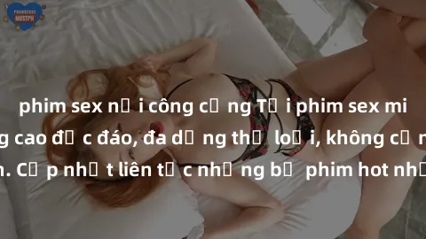 phim sex nơi công cộng Tải phim sex miễn phí chất lượng cao độc đáo, đa dạng thể loại, không cần đăng ký tài khoản. Cập nhật liên tục những bộ phim hot nhất trên thị trường. Sự lựa chọn hàng đầu cho n