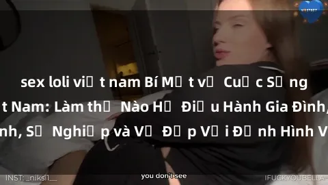 sex loli việt nam Bí Mật về Cuộc Sống Của Các MILF Việt Nam: Làm thế Nào Họ Điều Hành Gia Đình, Sự Nghiệp và Vẻ Đẹp Với Định Hình Văn Hóa Đương Đại