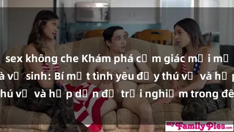 sex không che Khám phá cảm giác mới mẻ với sex trong nhà vệ sinh: Bí mật tình yêu đầy thú vị và hấp dẫn để trải nghiệm trong đêm hôm nay!
