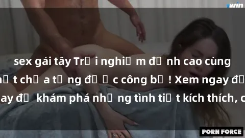 sex gái tây Trải nghiệm đỉnh cao cùng phim sex Mỹ hot nhất chưa từng được công bố! Xem ngay để khám phá những tình tiết kích thích, cảnh nóng bỏng!