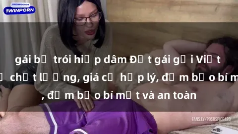 gái bị trói hiếp dâm Đặt gái gọi Việt Nam: Dịch vụ chất lượng, giá cả hợp lý, đảm bảo bí mật và an toàn