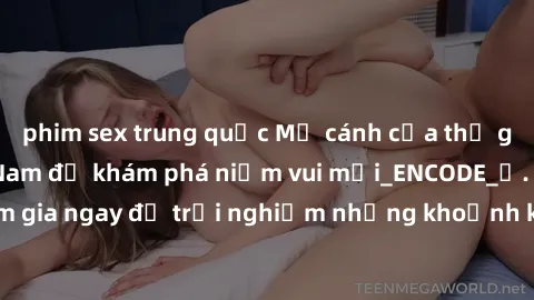 phim sex trung quốc Mở cánh cửa thế giới sex MILF Việt Nam để khám phá niềm vui mới_ENCODE_. Hãy tham gia ngay để trải nghiệm những khoảnh khắc đầy kích thích và đam mê.